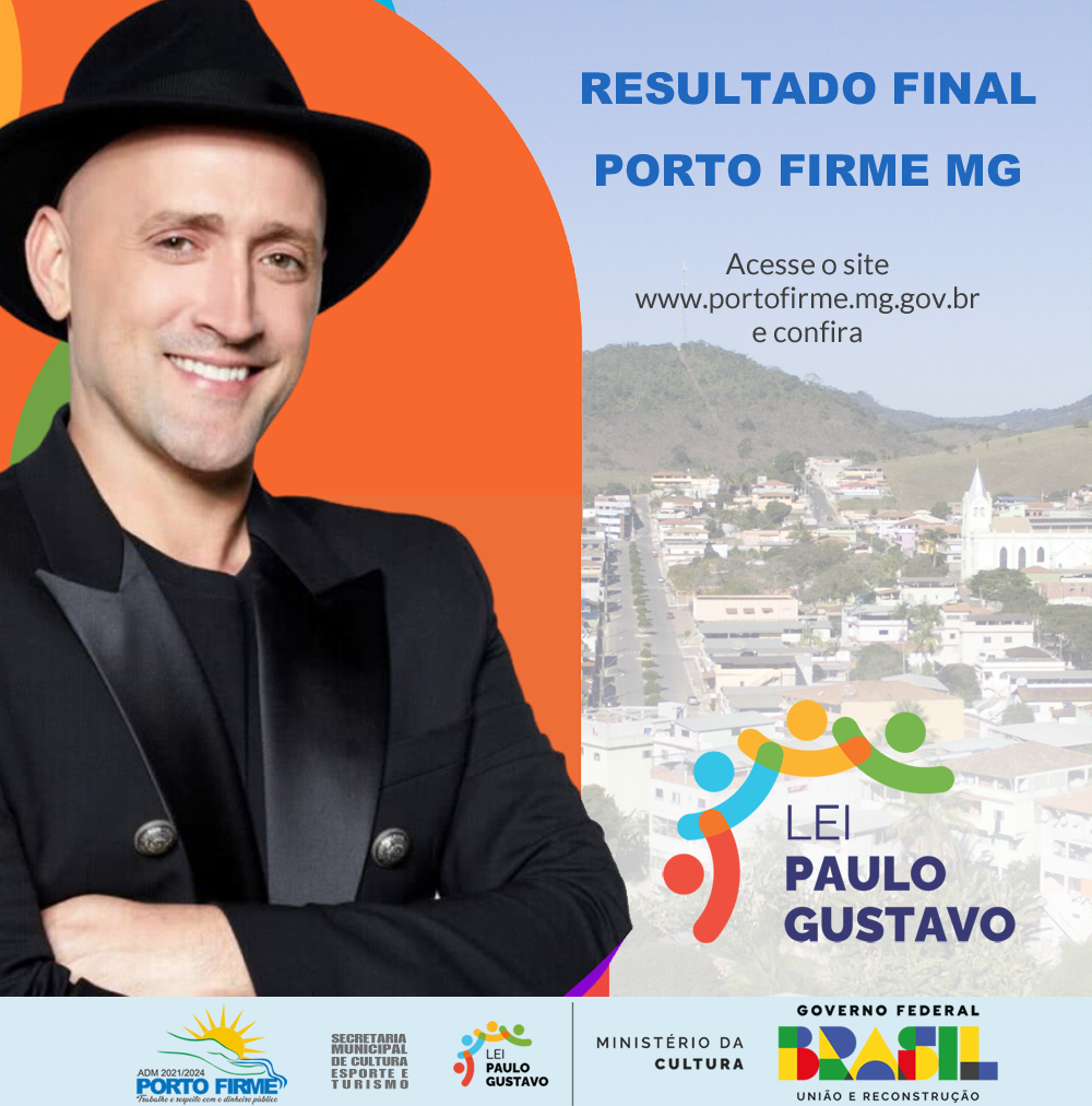 RESULTADO FINAL - LEI PAULO GUSTAVO 2023 - PORTO FIRME MG